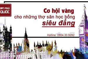 CƠ HỘI VÀNG CHO NHỮNG “THỢ SĂN HỌC BỔNG” SIÊU ĐẲNG